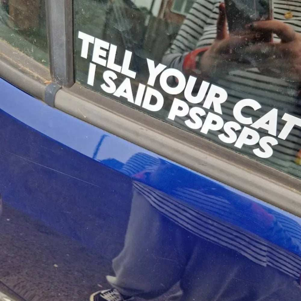 Tell Your Cat I Said Pspsps Funny Car Stickers